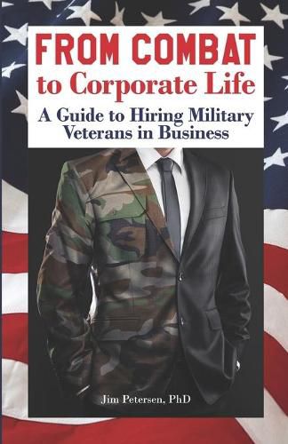 Cover image for From Combat to Corporate Life: A Guide to Hiring Military Veterans in Business