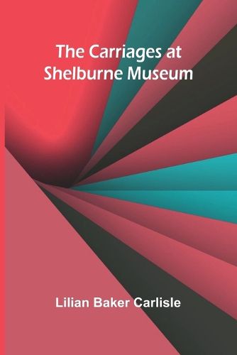 Cover image for The Carriages at Shelburne Museum