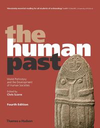 Cover image for The Human Past: World Prehistory and the Development of Human Societies