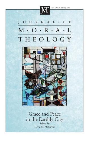 Cover image for Journal of Moral Theology, Volume 5, Number 1: Grace and Peace in the Earthly City