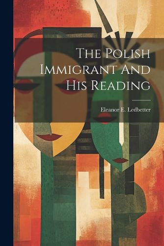 Cover image for The Polish Immigrant And His Reading