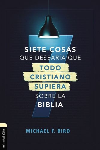 Cover image for Siete Cosas Que Desearia Que Todo Cristiano Supiera Sobre La Biblia