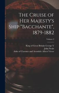 Cover image for The Cruise of Her Majesty's Ship "Bacchante", 1879-1882; Volume 2