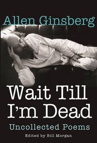 Cover image for Wait Till I'm Dead: Uncollected Poems