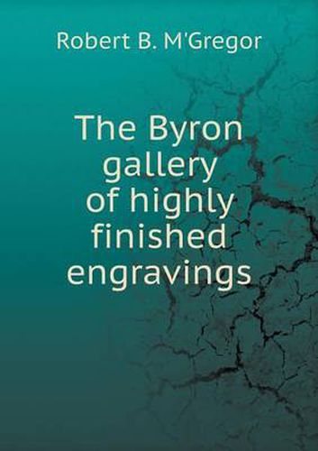 The Byron gallery of highly finished engravings