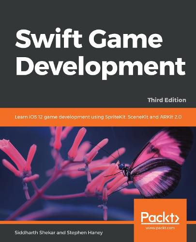 Cover image for Swift Game Development: Learn iOS 12 game development using SpriteKit, SceneKit and ARKit 2.0, 3rd Edition