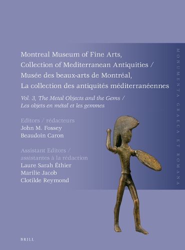 Cover image for Montreal Museum of Fine Arts, Collection of Mediterranean Antiquities, Vol. 3, The Metal Objects and the Gems: Musee des beaux-arts de Montreal, La collection des antiquites, Vol. 3, Les objets en metal et les gemmes