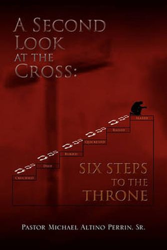 Cover image for A Second Look at the Cross: Six Steps to the Throne