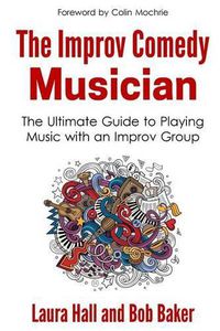 Cover image for The Improv Comedy Musician: The Ultimate Guide to Playing Music with an Improv Group