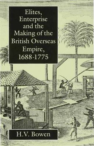 Cover image for Elites, Enterprise and the Making of the British Overseas Empire1688-1775