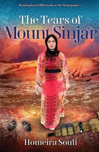 Cover image for The Tears of Mount Sinjar: Resisting brutal ISIS attacks on the Yazidi people
