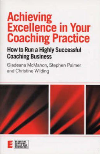 Cover image for Achieving Excellence in Your Coaching Practice: How to Run a Highly Successful Coaching Business