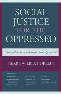 Cover image for Social Justice for the Oppressed: Critical Educators and Intellectuals Speak Out