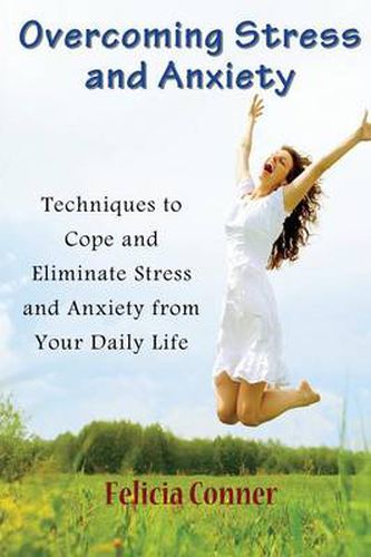 Cover image for Overcoming Stress and Anxiety: Techniques to Cope and Eliminate Stress and Anxiety from Your Daily Life