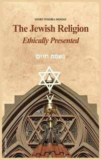 Cover image for The Jewish Religion Ethically Presented