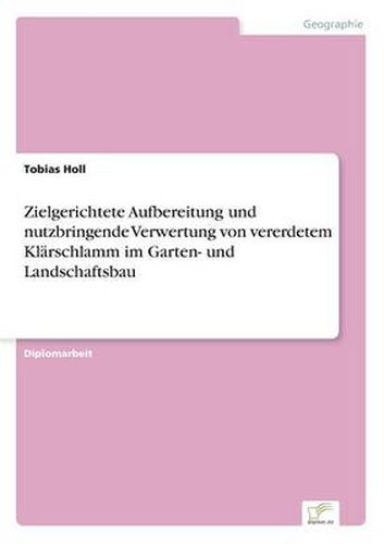 Cover image for Zielgerichtete Aufbereitung und nutzbringende Verwertung von vererdetem Klarschlamm im Garten- und Landschaftsbau