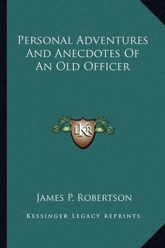 Cover image for Personal Adventures and Anecdotes of an Old Officer