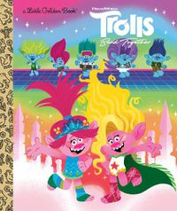 Cover image for Trolls Band Together Little Golden Book (DreamWorks Trolls)