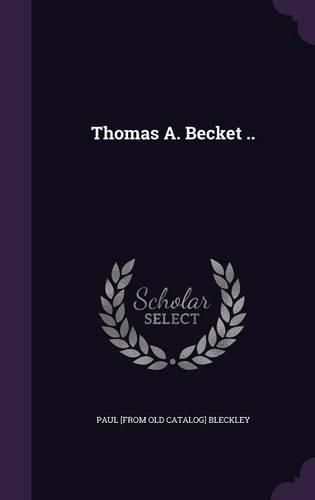 Thomas A. Becket ..