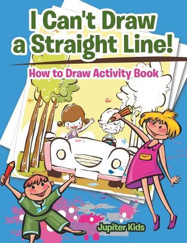 I Can't Draw a Straight Line! How to Draw Activity Book