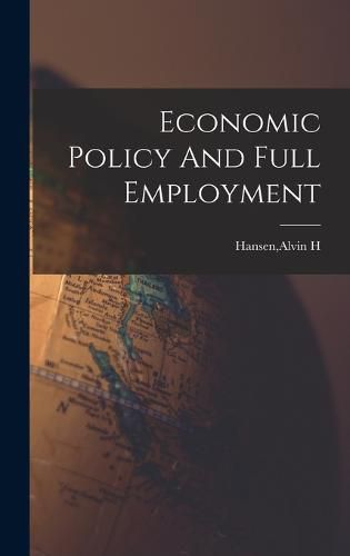 Cover image for Economic Policy And Full Employment