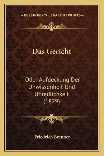 Cover image for Das Gericht: Oder Aufdeckung Der Unwissenheit Und Unredlichkeit (1829)