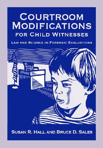 Courtroom Modifications for Child Witnesses: Law and Science in Forensic Evaluations