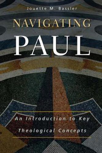 Cover image for Navigating Paul: An Introduction to Key Theological Concepts