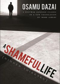 Cover image for A Shameful Life: (Ningen Shikkaku)