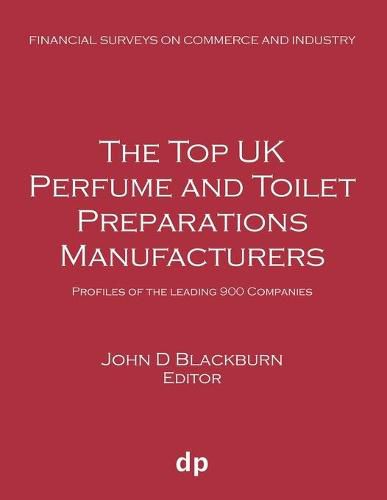 The Top UK Perfume and Toilet Preparations Manufacturers: Profiles of the leading 900 companies