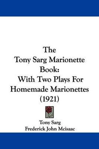 The Tony Sarg Marionette Book: With Two Plays for Homemade Marionettes (1921)