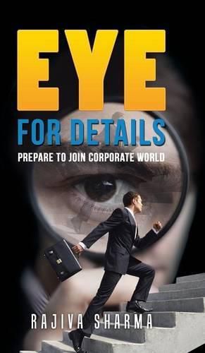Cover image for Eye for Details: Prepare to Join Corporate World