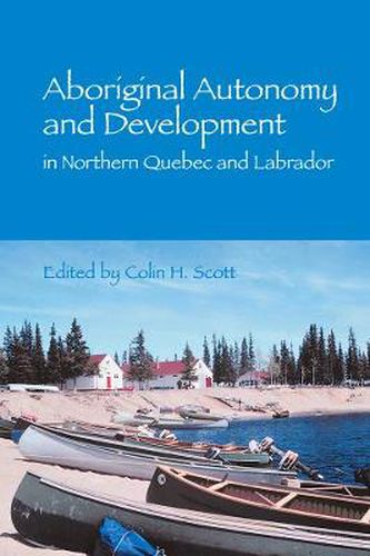 Cover image for Aboriginal Autonomy and Development in Northern Quebec and Labrador