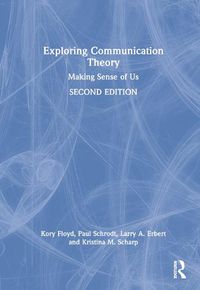 Cover image for Exploring Communication Theory: Making Sense of Us