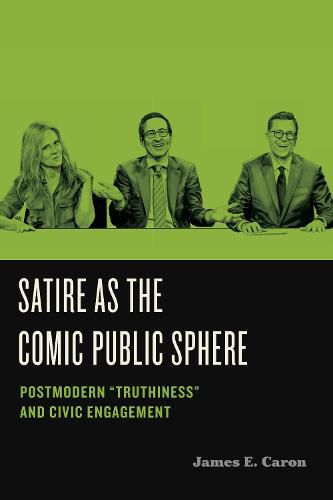 Satire as the Comic Public Sphere: Postmodern  Truthiness  and Civic Engagement