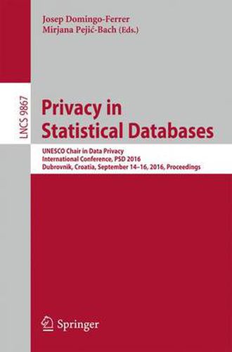 Privacy in Statistical Databases: UNESCO Chair in Data Privacy, International Conference, PSD 2016, Dubrovnik, Croatia, September 14-16, 2016, Proceedings