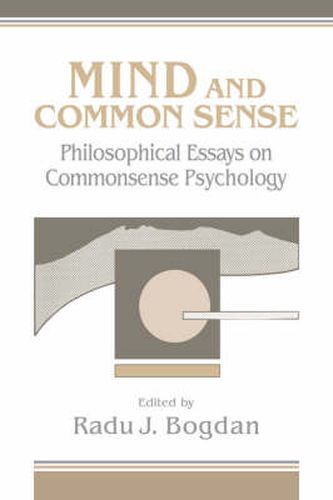 Cover image for Mind and Common Sense: Philosophical Essays on Common Sense Psychology