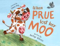 Cover image for When Prue Lost Her Moo!