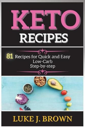 Cover image for K&#1045;to R&#1045;cip&#1045;s: 81 Recipes for Quick &#1072;nd &#1045;&#1072;sy Low-C&#1072;rb St&#1077;p-by-st&#1077;p