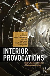 Cover image for Interior Provocations: History, Theory, and Practice of Autonomous Interiors