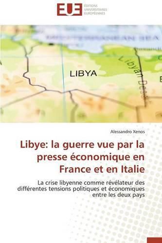 Cover image for Libye: La Guerre Vue Par La Presse  conomique En France Et En Italie