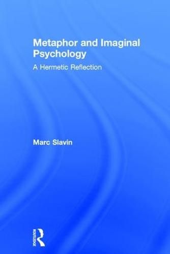 Cover image for Metaphor and Imaginal Psychology: A Hermetic Reflection