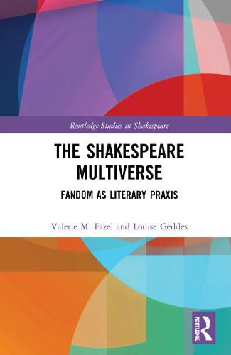 Cover image for The Shakespeare Multiverse: Fandom as Literary Praxis