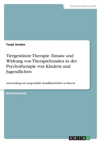 Cover image for Tiergestuetzte Therapie. Einsatz und Wirkung von Therapiehunden in der Psychotherapie von Kindern und Jugendlichen