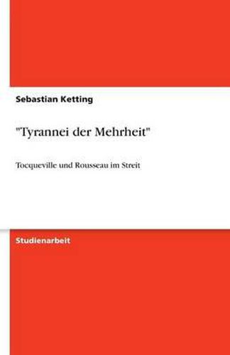 Cover image for Tyrannei der Mehrheit: Tocqueville und Rousseau im Streit