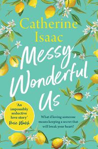 Cover image for Messy, Wonderful Us: the most uplifting feelgood escapist novel you'll read this year