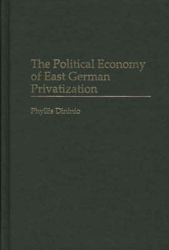 Cover image for The Political Economy of East German Privatization