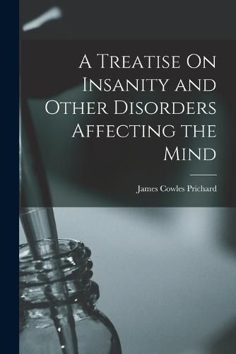 Cover image for A Treatise On Insanity and Other Disorders Affecting the Mind