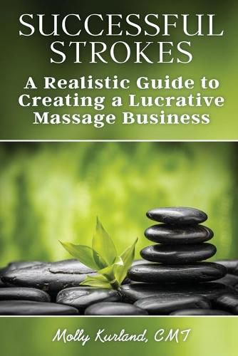 Cover image for Successful Strokes: A Realistic Guide to Creating a Lucrative Massage Business