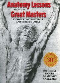 Cover image for Anatomy Lessons from the Great Masters: 100 Great Figure Drawings Analysed